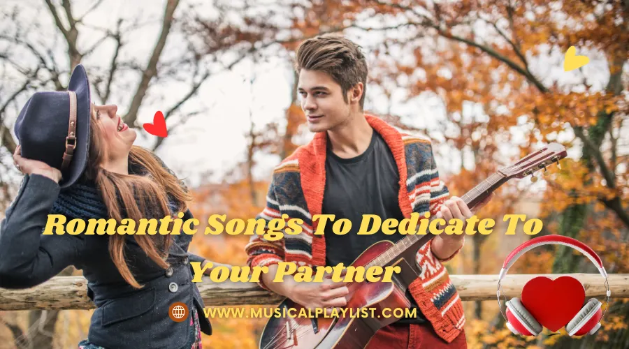 Romantic Songs To Dedicate To Your Partner