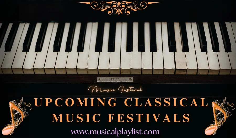 Upcoming Classical Music Festivals: Complete Guide for Music Lovers