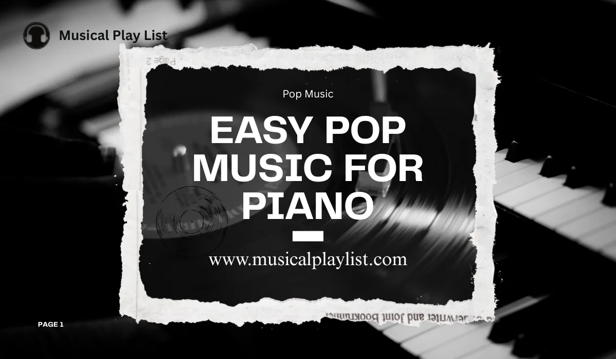 Easy Pop Music for Piano: Must Learn Pop Songs for Beginners